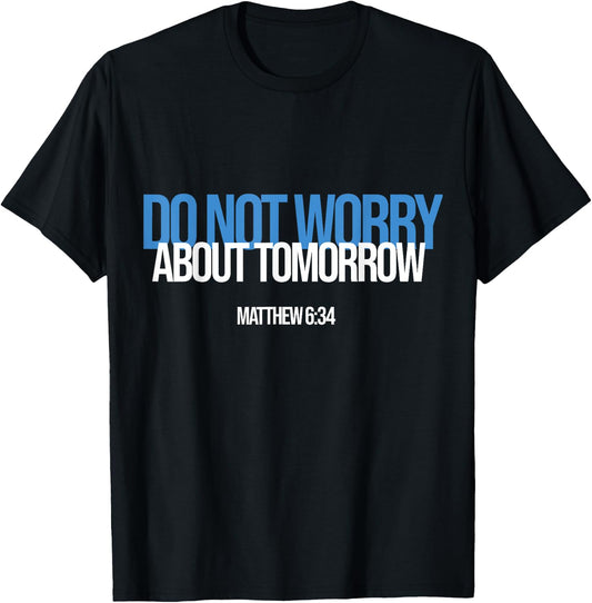 Do Not Worry About Tomorrow Matthew 6:34 Bible Verse Jesus T-Shirt - T-Shirt | Black