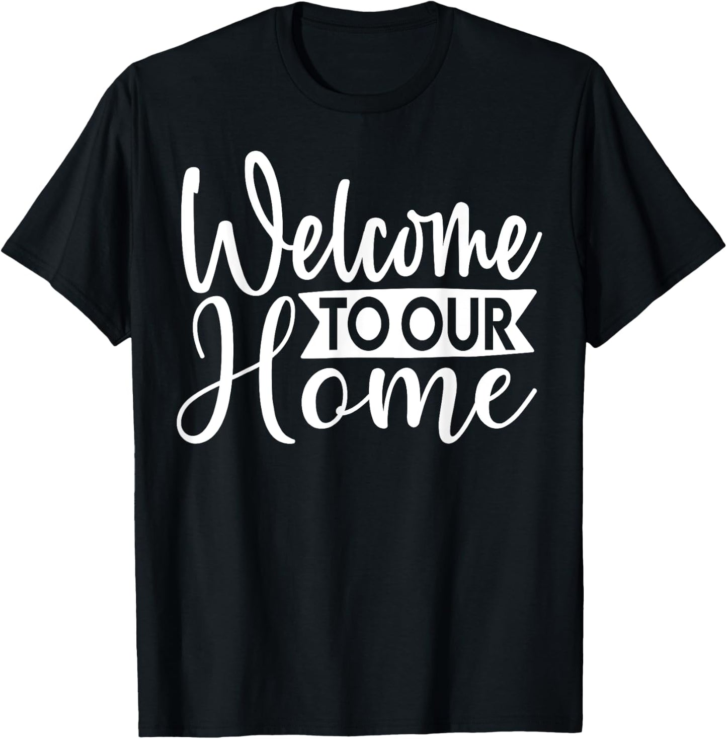 Welcome To Our Home Cute Family Day T-Shirt - T-Shirt | Black