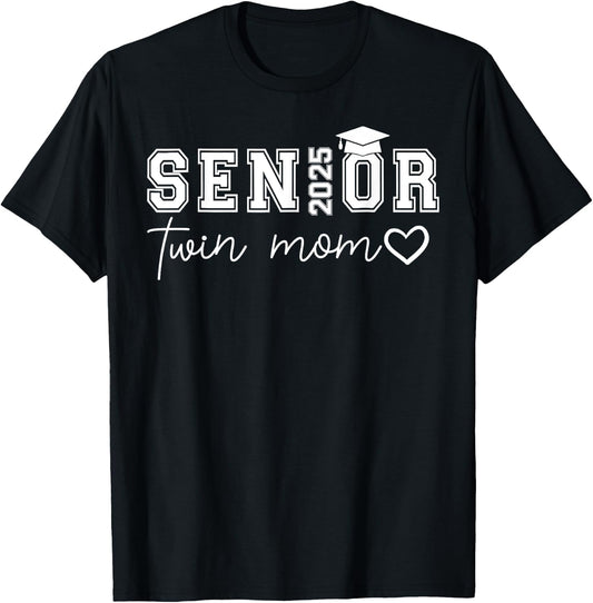 Senior 2025 Proud Twin Mom Of A Class Of 2025 Graduate T-Shirt - T-Shirt | Black