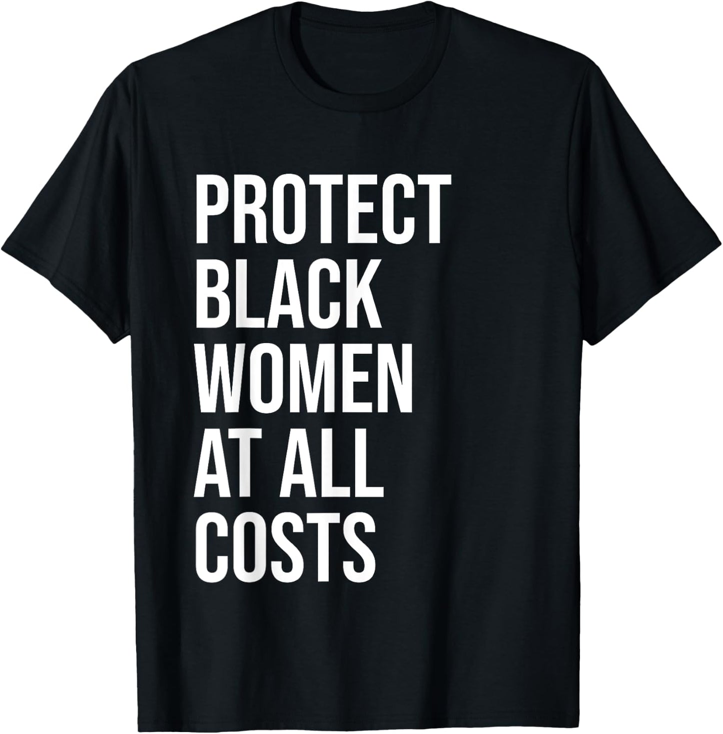 Protect Black Women at All Costs Shirt,Black Women Matter T-Shirt - T-Shirt | Black