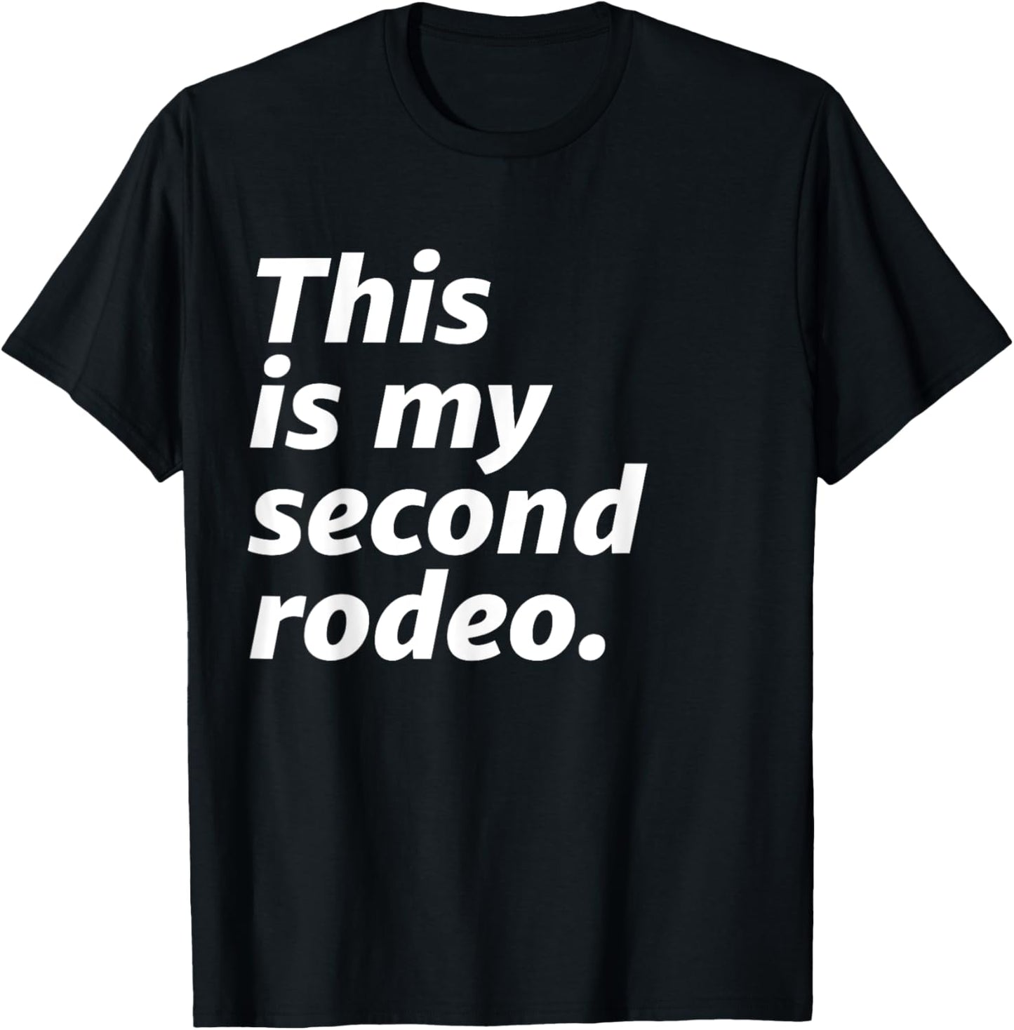 This Is My Second Rodeo T-Shirt - T-Shirt | Black