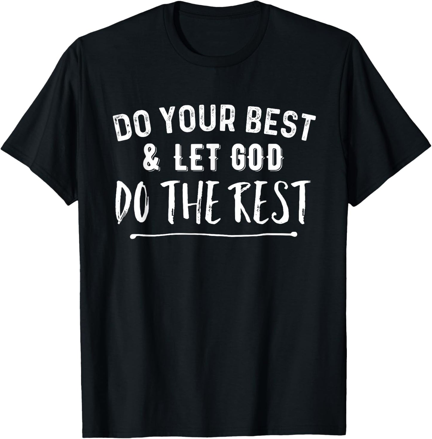 Do Your Best & Let God Do the Rest Christian T-Shirt - T-Shirt | Black