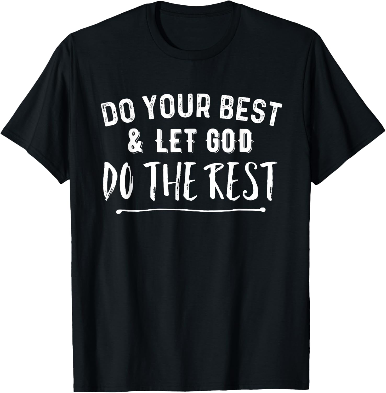 Do Your Best & Let God Do the Rest Christian T-Shirt - T-Shirt | Black