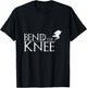 Bend The Knee T-Shirt - T-Shirt | Black