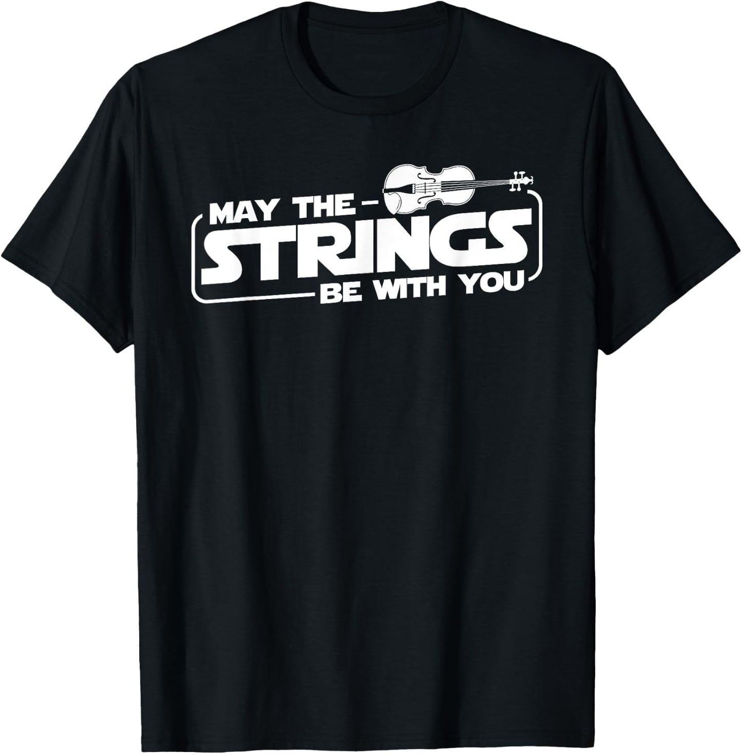 May The Strings Be With You - Violinist Violin Player T-Shirt - T-Shirt | Black