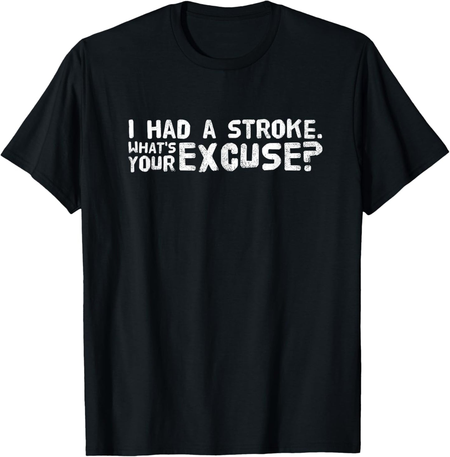 I had a Stroke. What's your excuse? T-Shirt - T-Shirt | Black