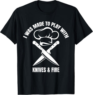 I Was Made To Play With Knives And Fire T-Shirt - T-Shirt | Black