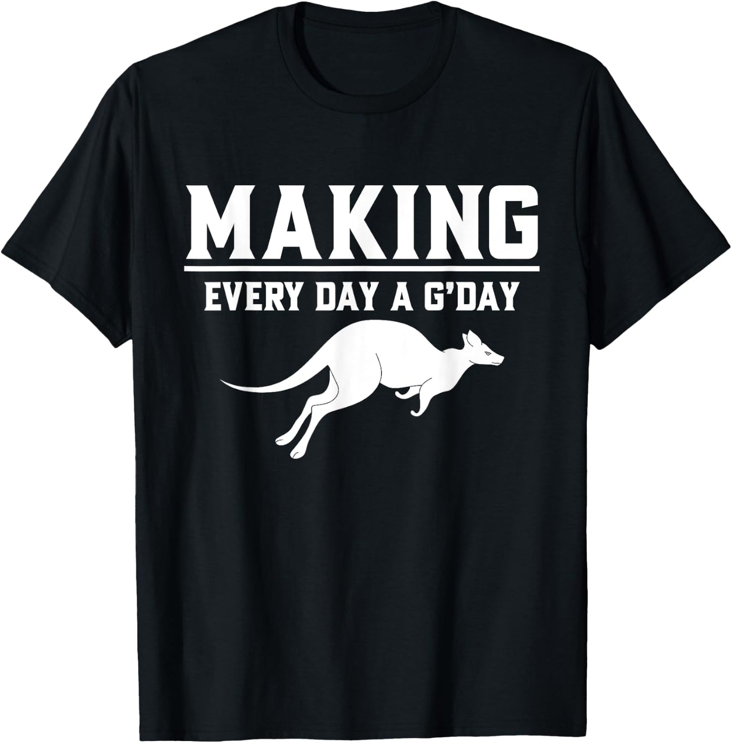 Making Every Day a G’day Kangoroo T-Shirt - T-Shirt | Black