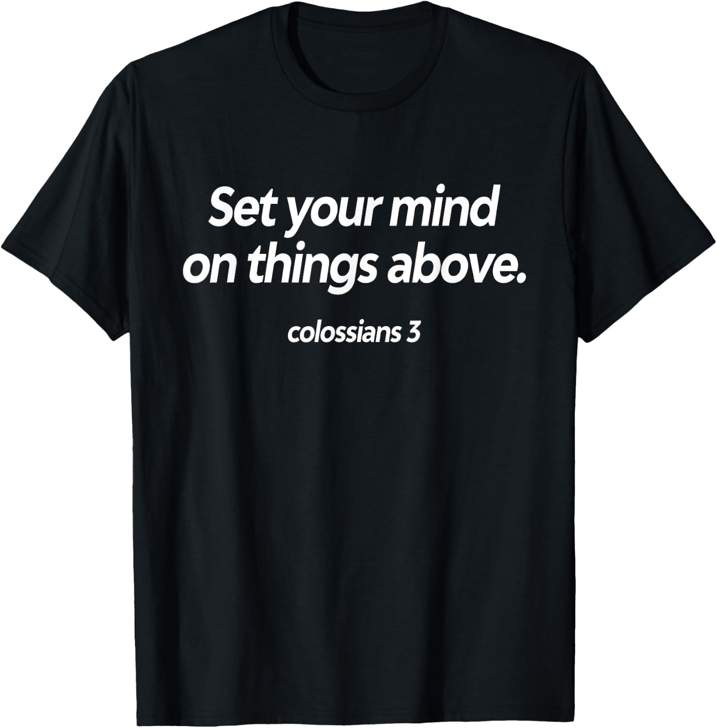 Set Your Mind on Things Above Colossians 3 Christian T-Shirt - T-Shirt | Black