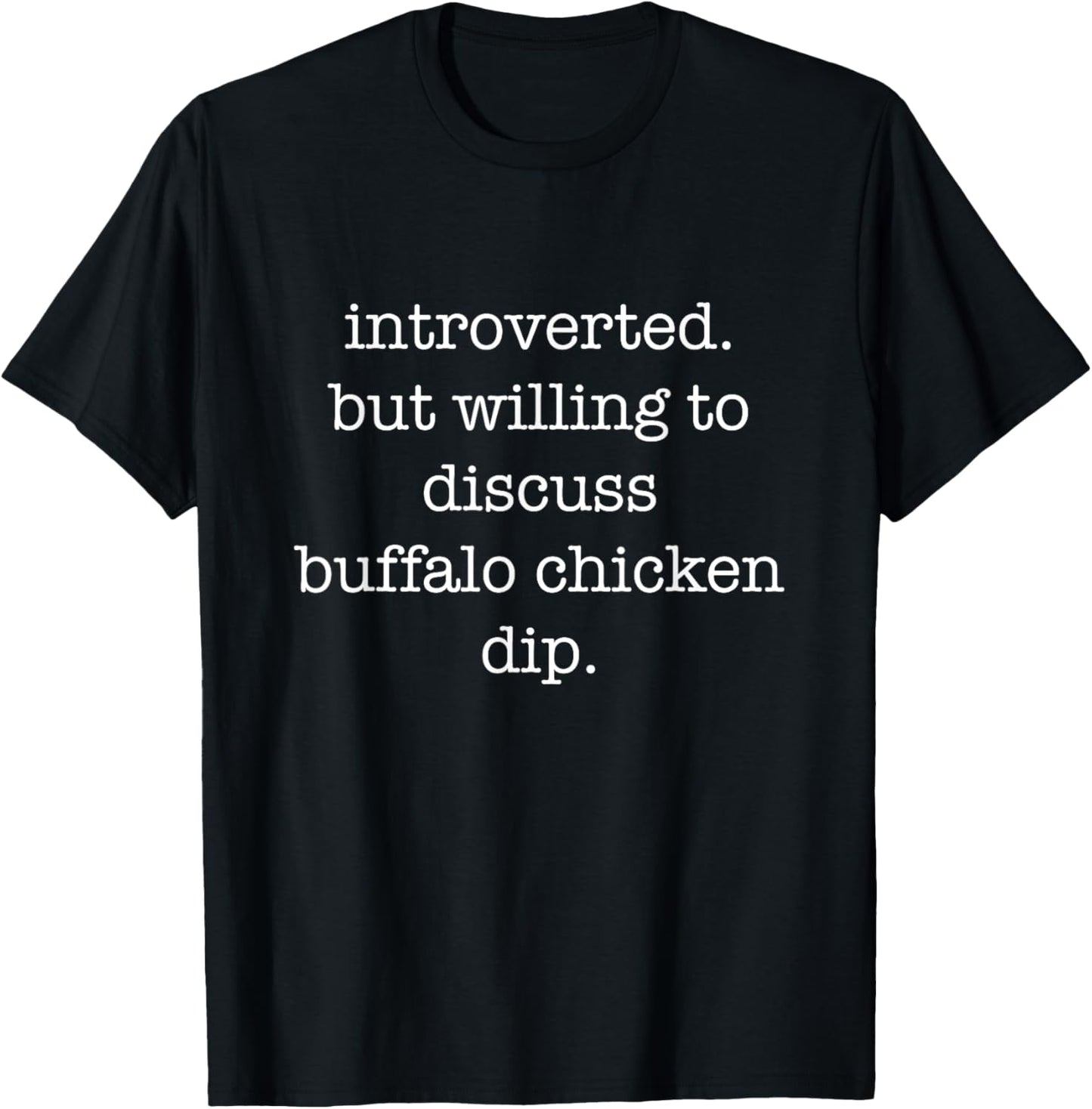 Introverted Buffalo Chicken Dip Lover Funny Sarcastic Ironic T-Shirt - T-Shirt | Black