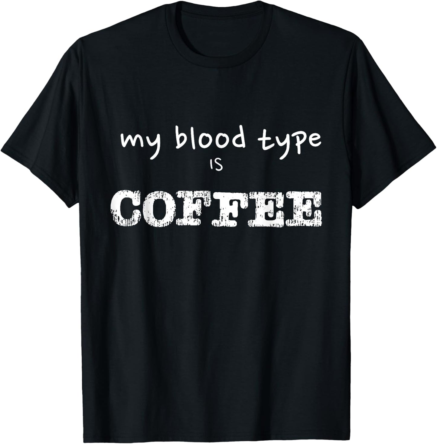 My Blood Type is Coffee Funny Coffee Lover Design T-Shirt - T-Shirt | Black