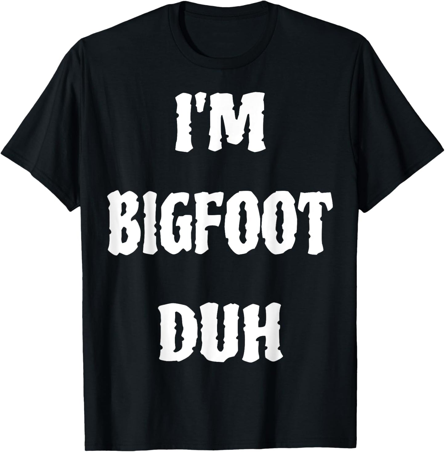 I'm Bigfoot Duh Spooky Sasquatch Ghost Halloween Men Women T-Shirt - T-Shirt | Black
