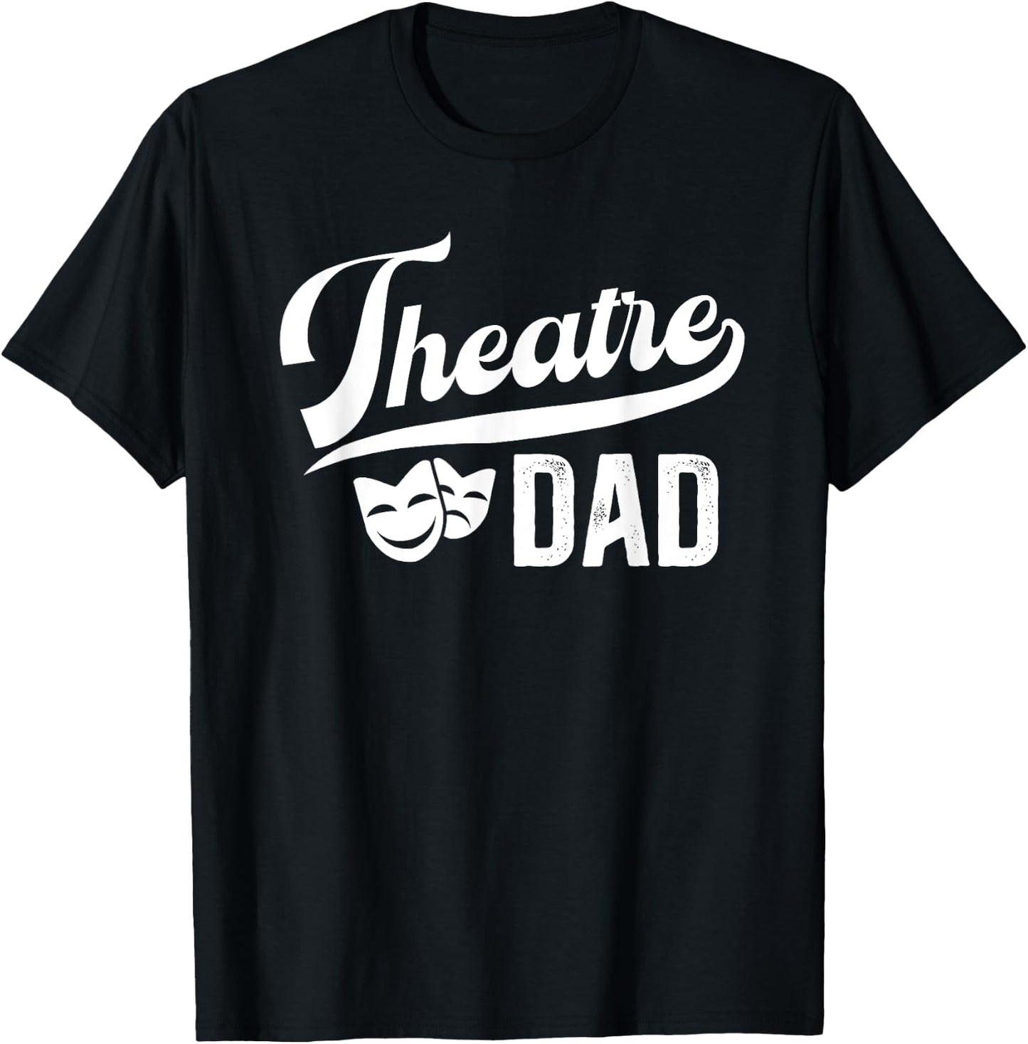 Theatre Dad Theatre Actress Dad Theater Dad Theatre Father T-Shirt - T-Shirt | Black