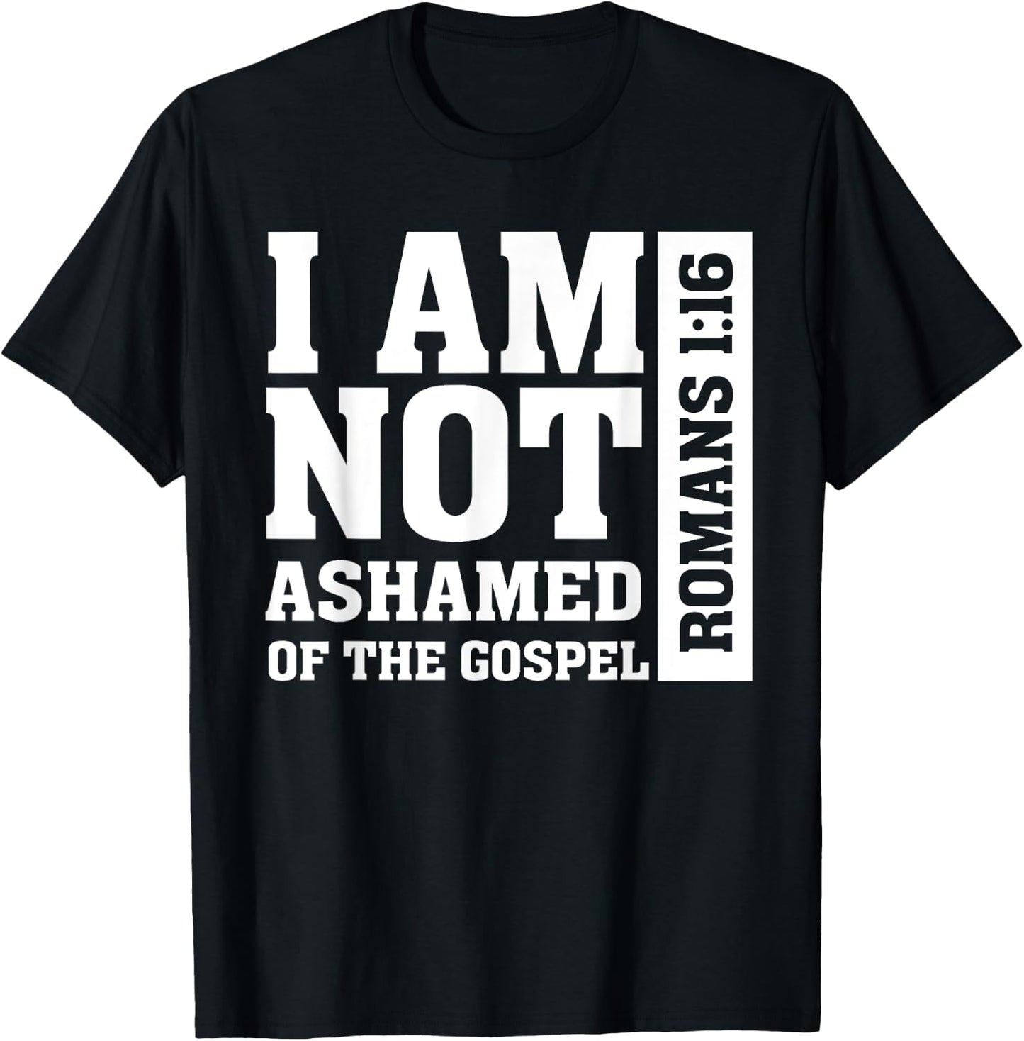 I am Not Ashamed of The Gospel Romans Christian Bible Verse T-Shirt - T-Shirt | Black