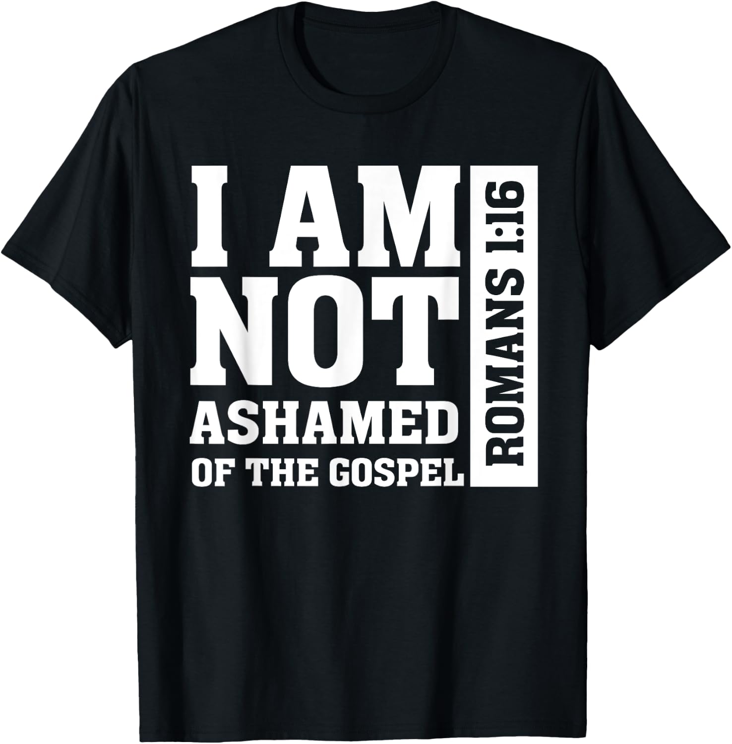 I am Not Ashamed of The Gospel Romans Christian Bible Verse T-Shirt - T-Shirt | Black
