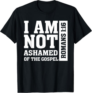 I am Not Ashamed of The Gospel Romans Christian Bible Verse T-Shirt - T-Shirt | Black