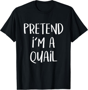 Pretend I'm A Quail Bird Costume Funny Halloween Party T-Shirt - T-Shirt | Black