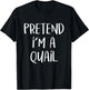Pretend I'm A Quail Bird Costume Funny Halloween Party T-Shirt - T-Shirt | Black