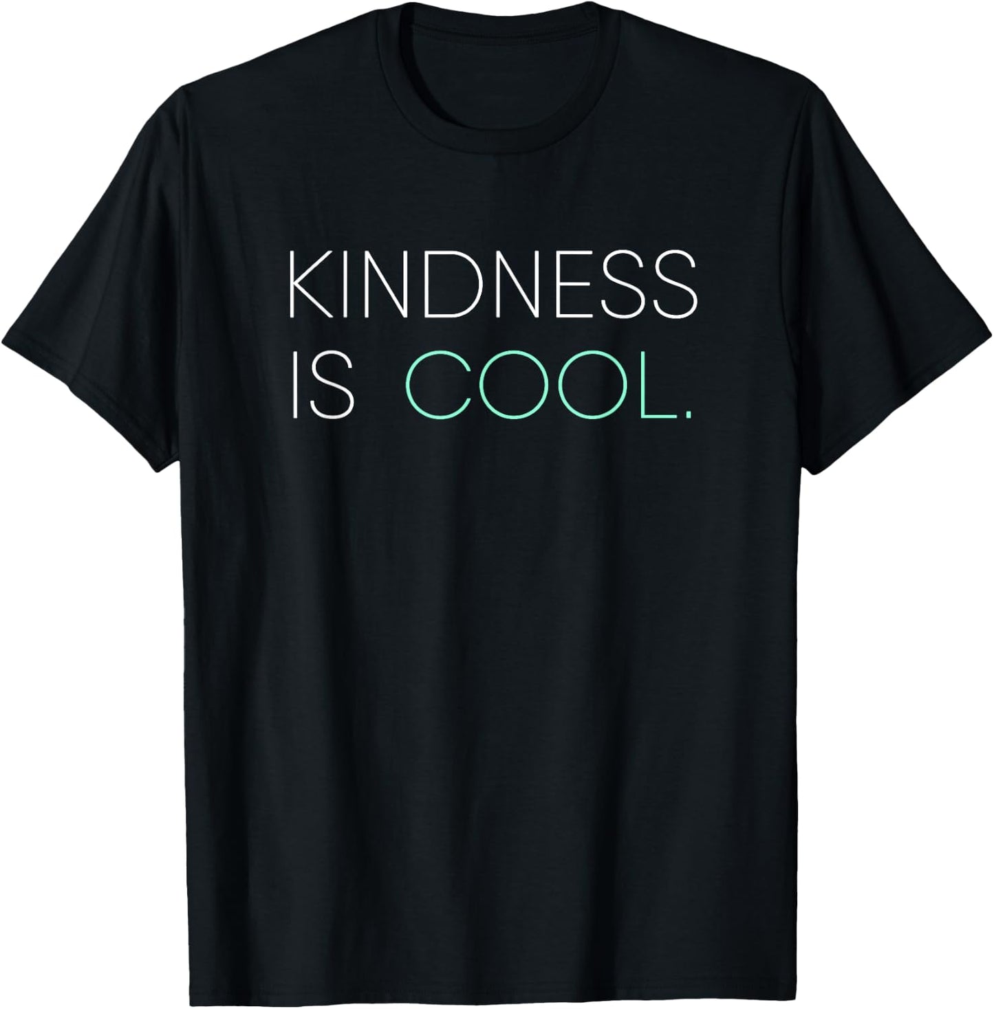 Kindness Is Cool Be Kind Be Generous T-Shirt - T-Shirt | Black