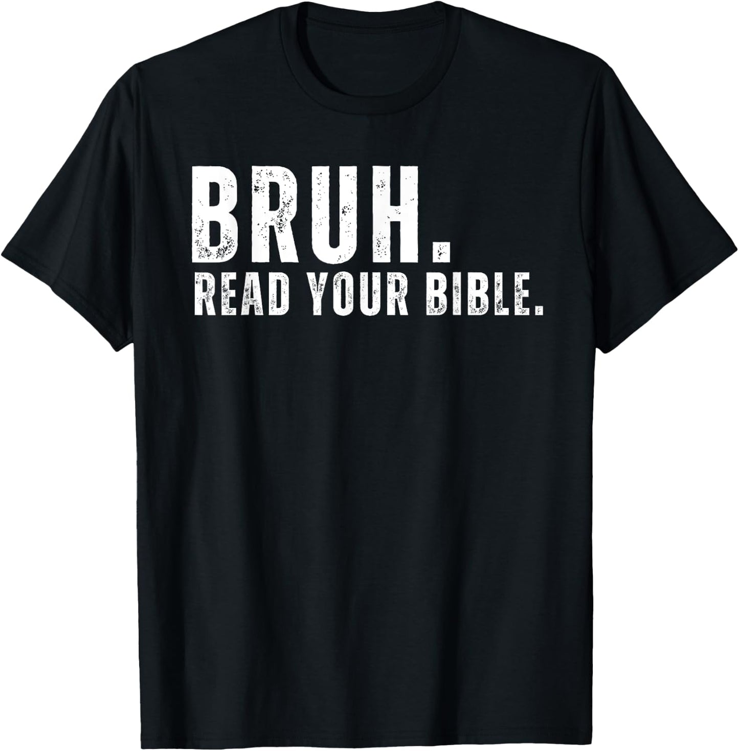 Funny Meme Bruh Read Your Bible Christian Religious Faith T-Shirt - T-Shirt | Black
