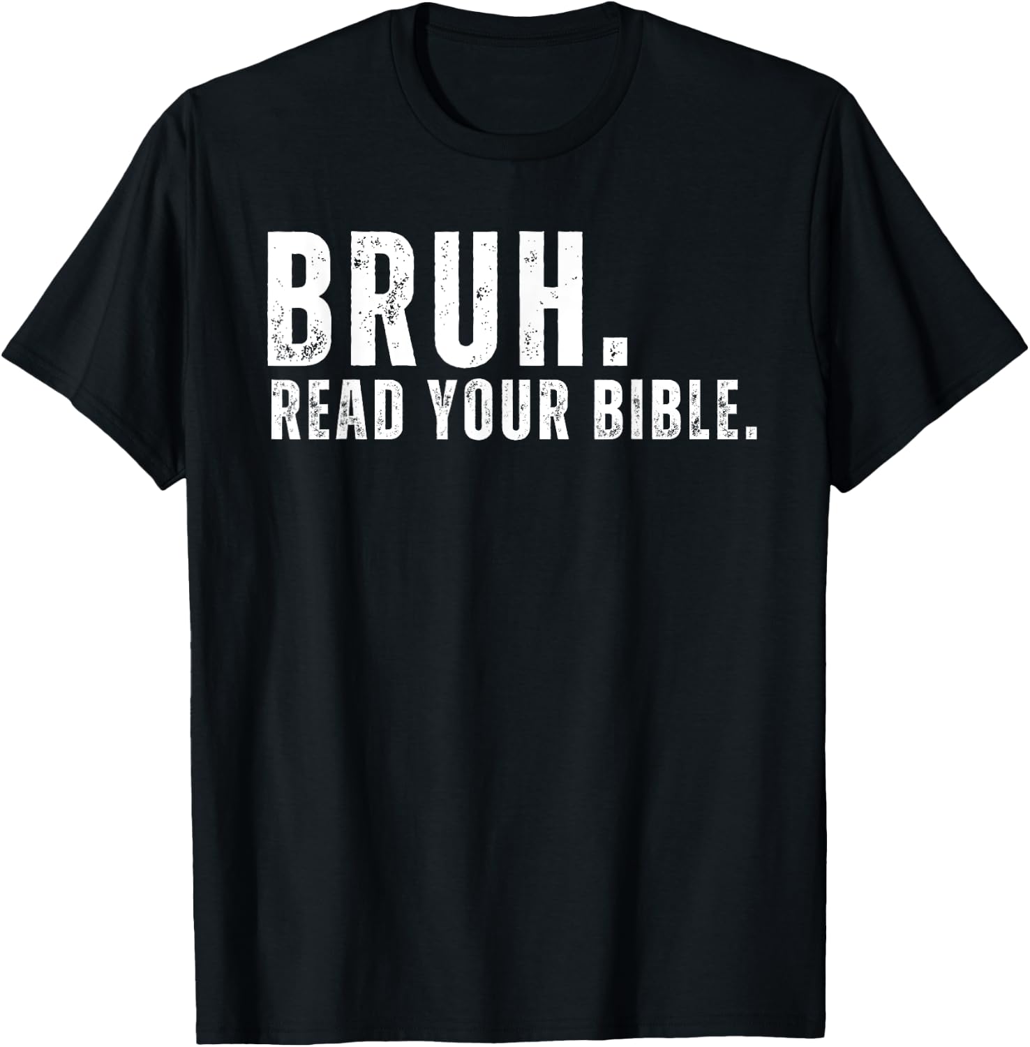 Funny Meme Bruh Read Your Bible Christian Religious Faith T-Shirt - T-Shirt | Black