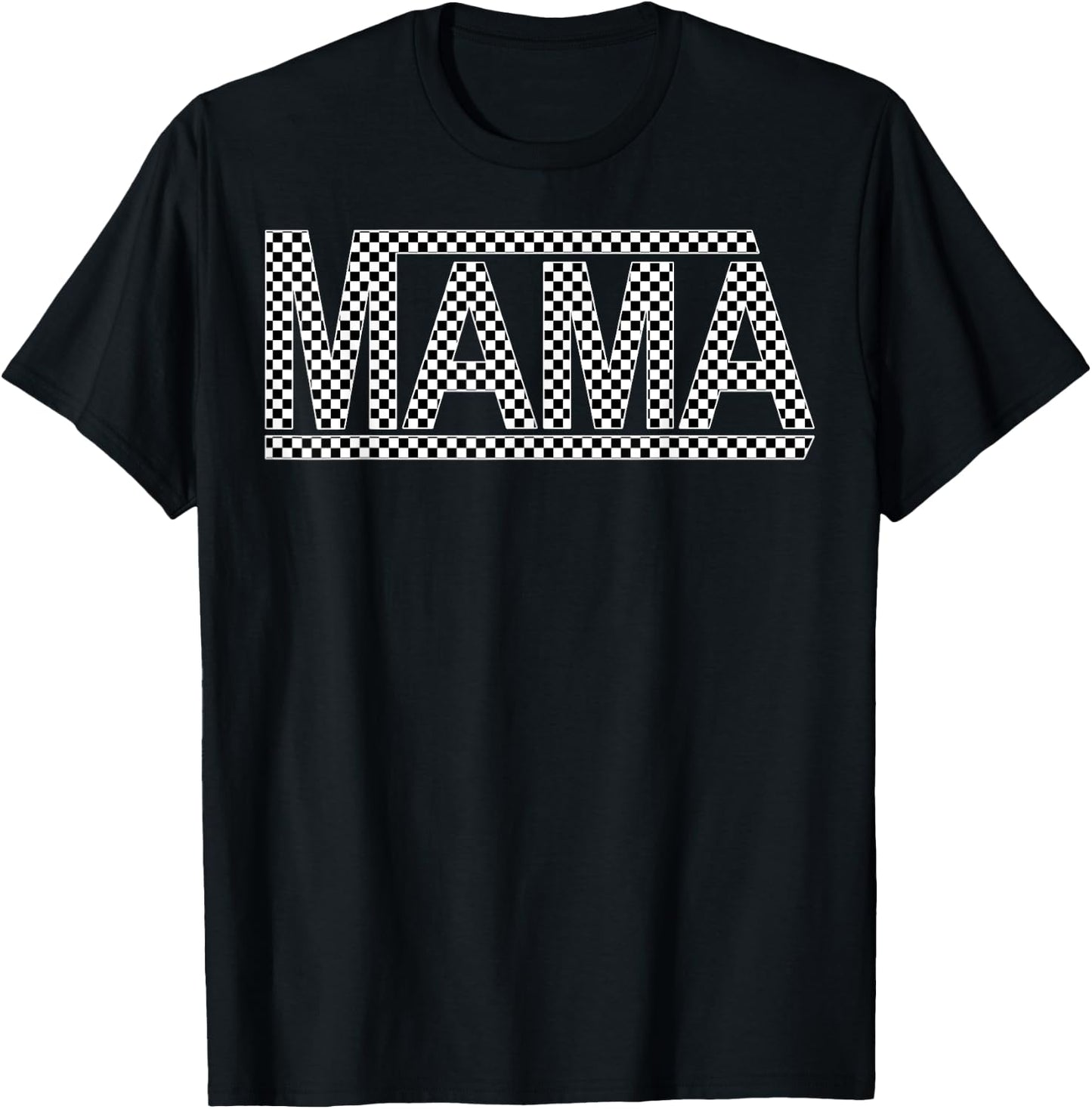 Checkered Mama Funny Black White Design Women or Men or Kids T-Shirt - T-Shirt | Black