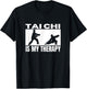 Tai Chi Is My Therapy Funny Tai Chi T-Shirt - T-Shirt | Black