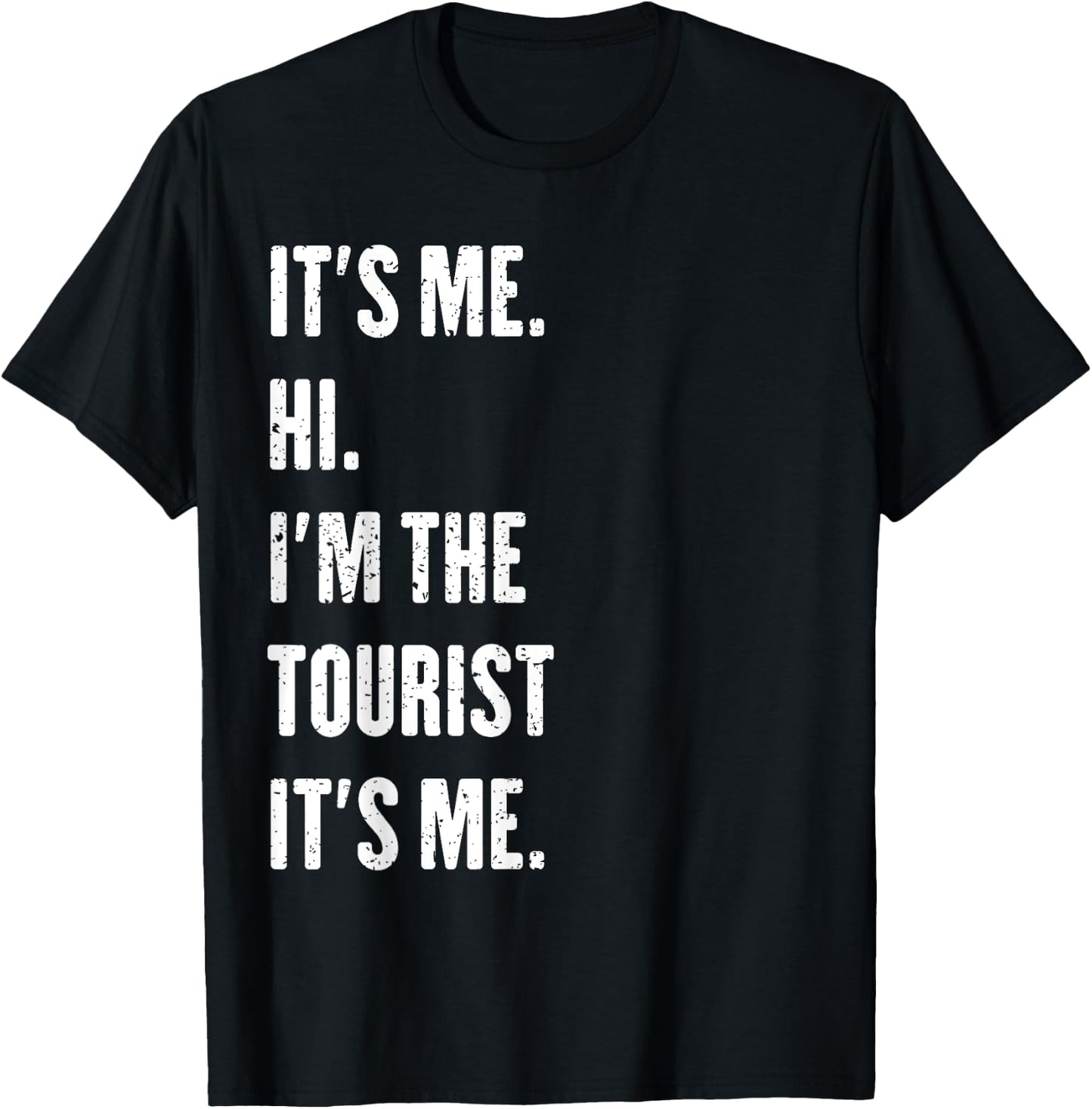 It's Me Hi I'm The Tourist It's Me T-Shirt - T-Shirt | Black
