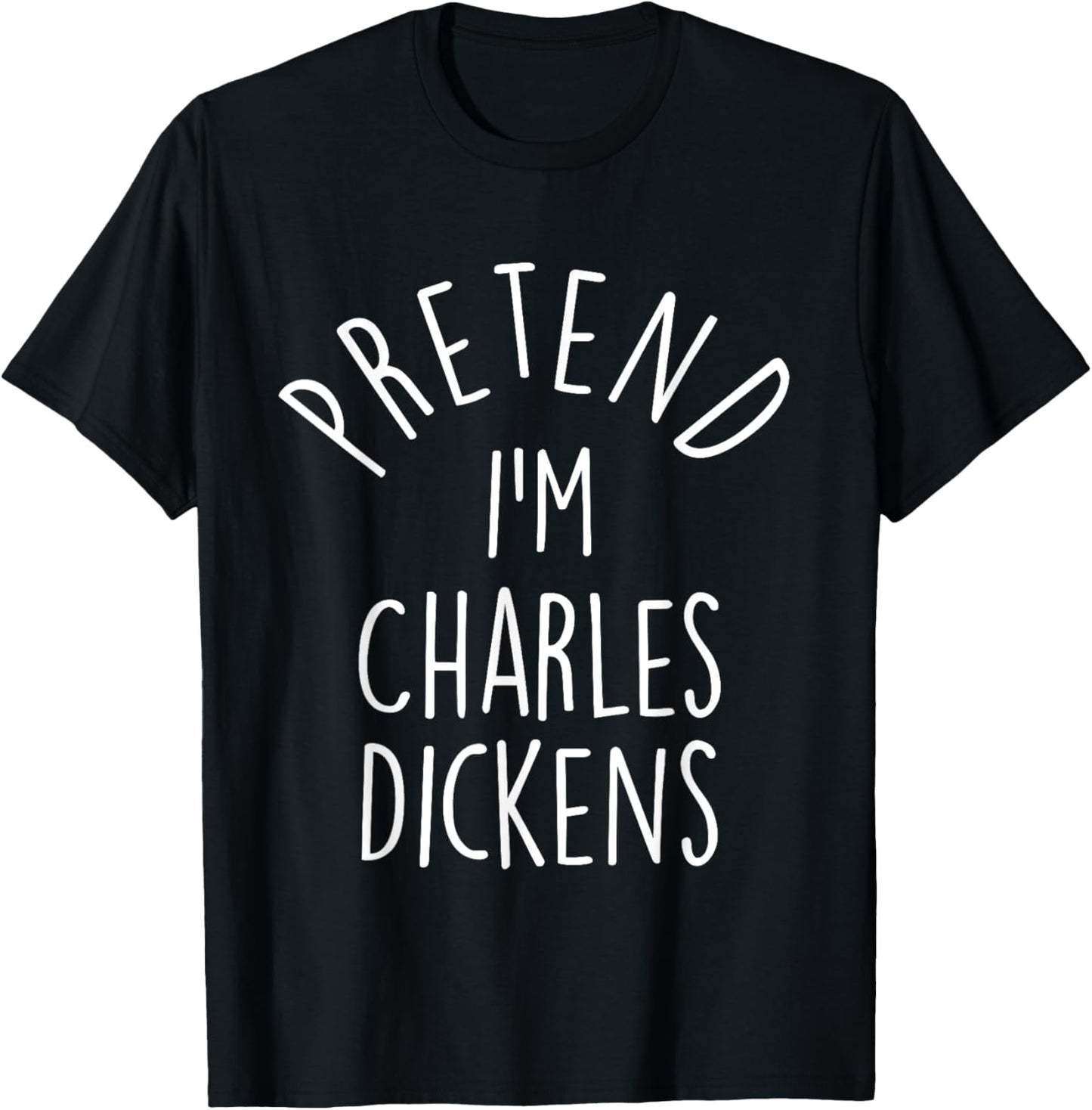Pretend I'm Charles Dickens Easy Halloween Costume T-Shirt - T-Shirt | Black