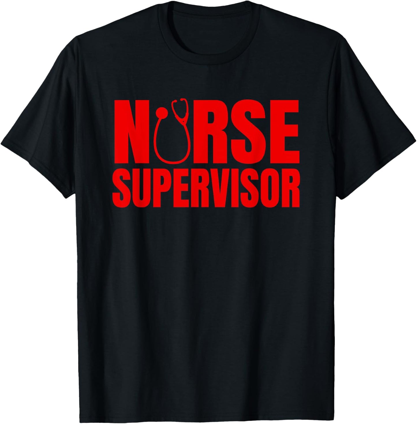 Great Nurse Supervisor Apparel RN Nursing Leadership T-Shirt - T-Shirt | Black