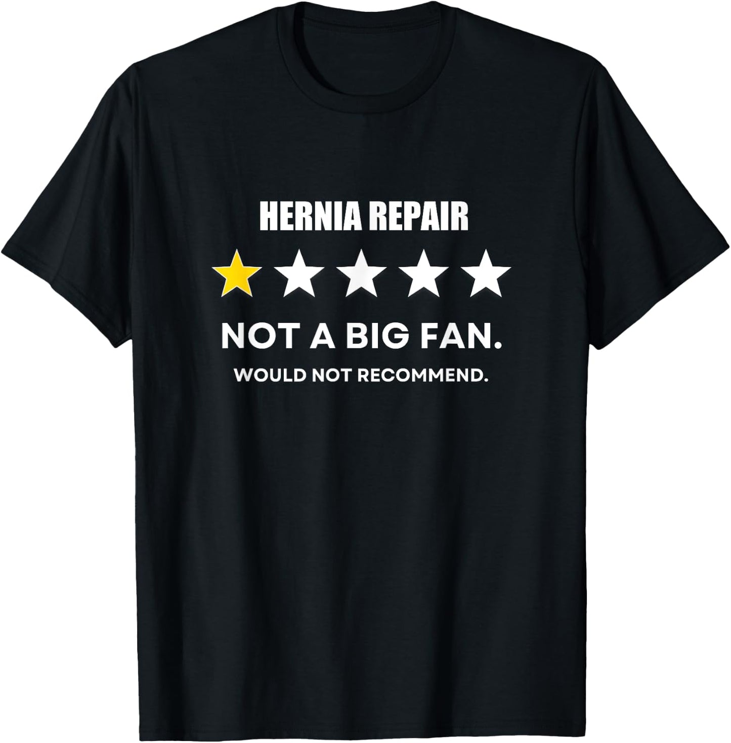 Hernia repair Not a Big Fan, Would Not Recommend T-Shirt - T-Shirt | Black