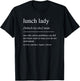 Funny Lunch Lady Definition School Cafeteria Retirement T-Shirt - T-Shirt | Black