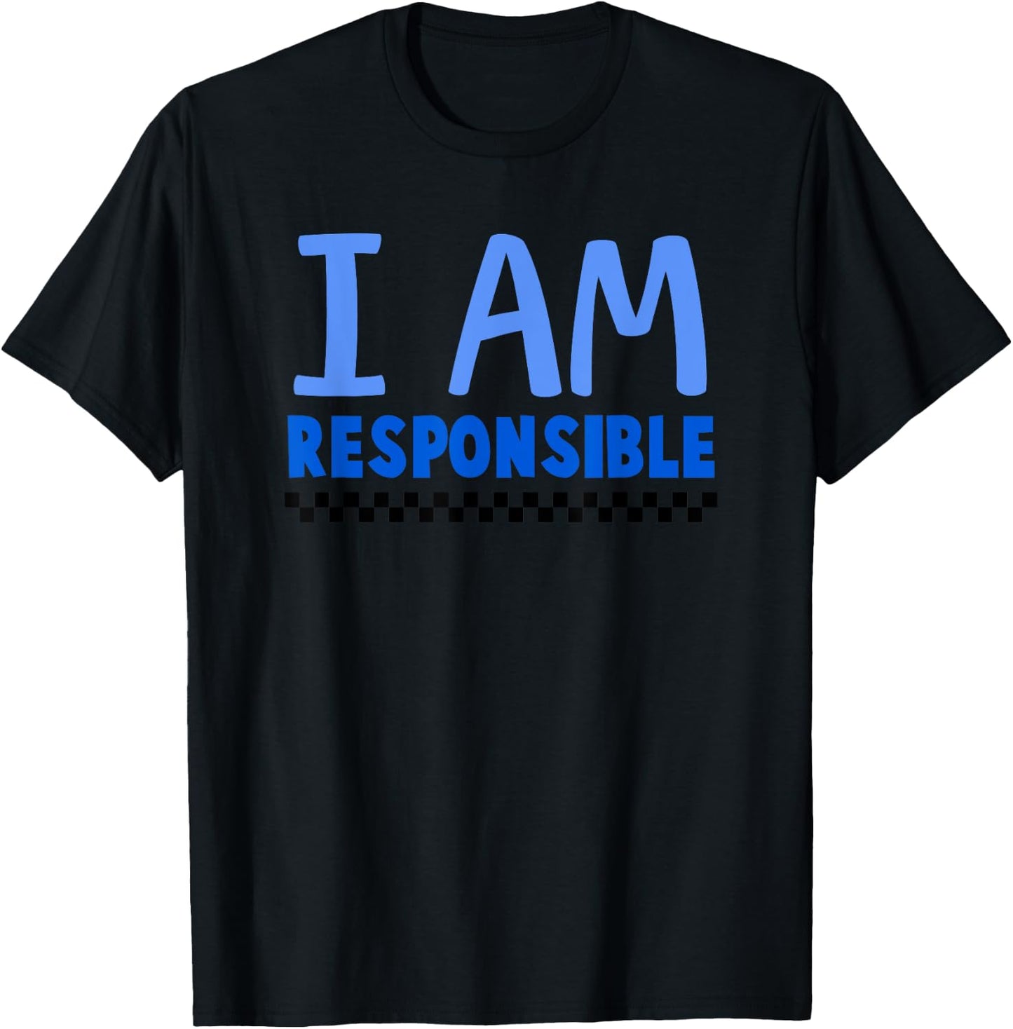 I Am Responsible T-Shirt - T-Shirt | Black