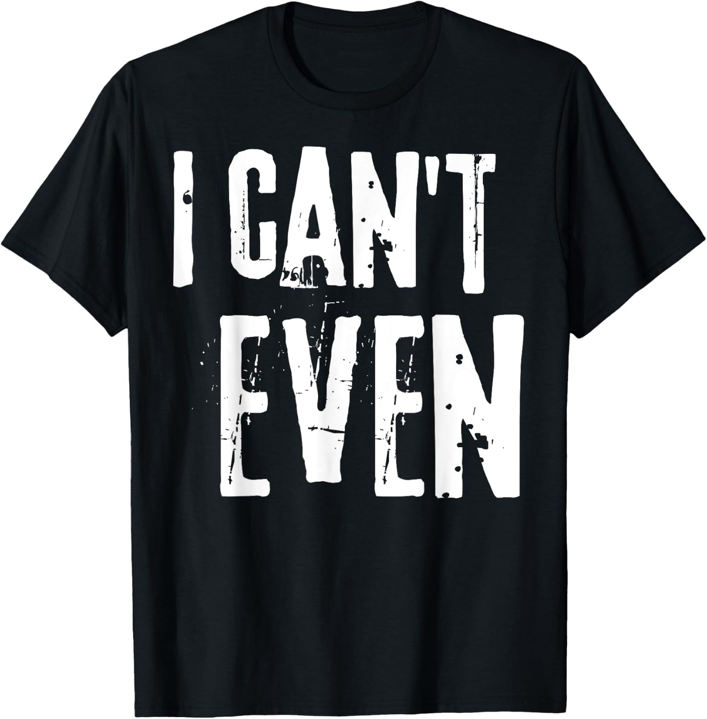Funny Fitness Joke Workout Saying "I Can't Even" T-Shirt - T-Shirt | Black