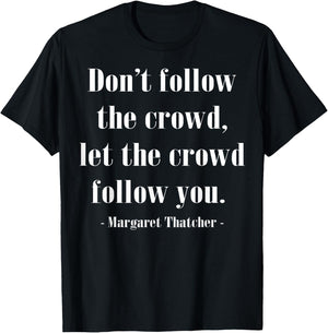 The Crowd Famous History Quote Margaret Thatcher T-Shirt - T-Shirt | Black