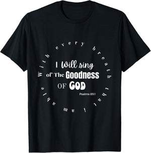I Will Sing of the Goodness of God T-Shirt - T-Shirt | Black