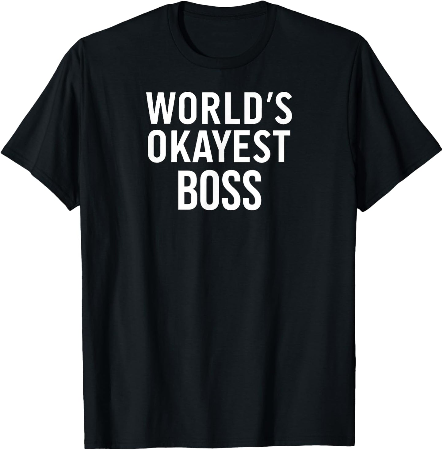 Funny Sarcastic Sassy Boss World's Okayest Boss T-Shirt - T-Shirt | Black