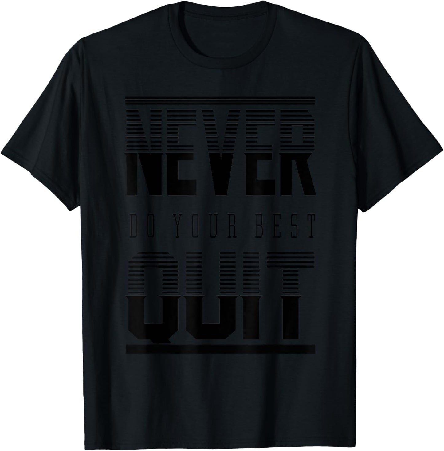 Never Do Your Best Quit Gift T-Shirt - T-Shirt | Black
