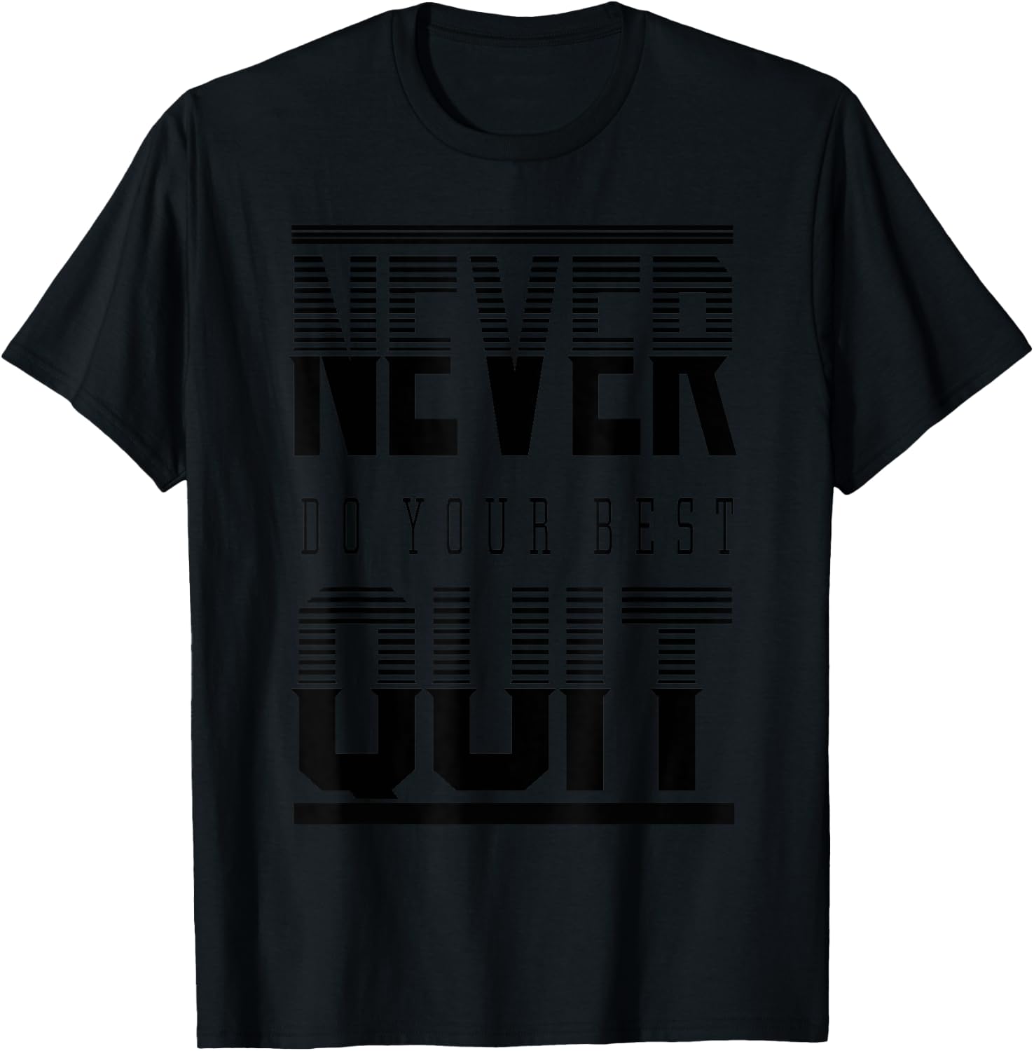 Never Do Your Best Quit Gift T-Shirt - T-Shirt | Black