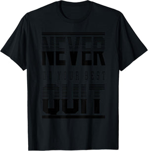 Never Do Your Best Quit Gift T-Shirt - T-Shirt | Black