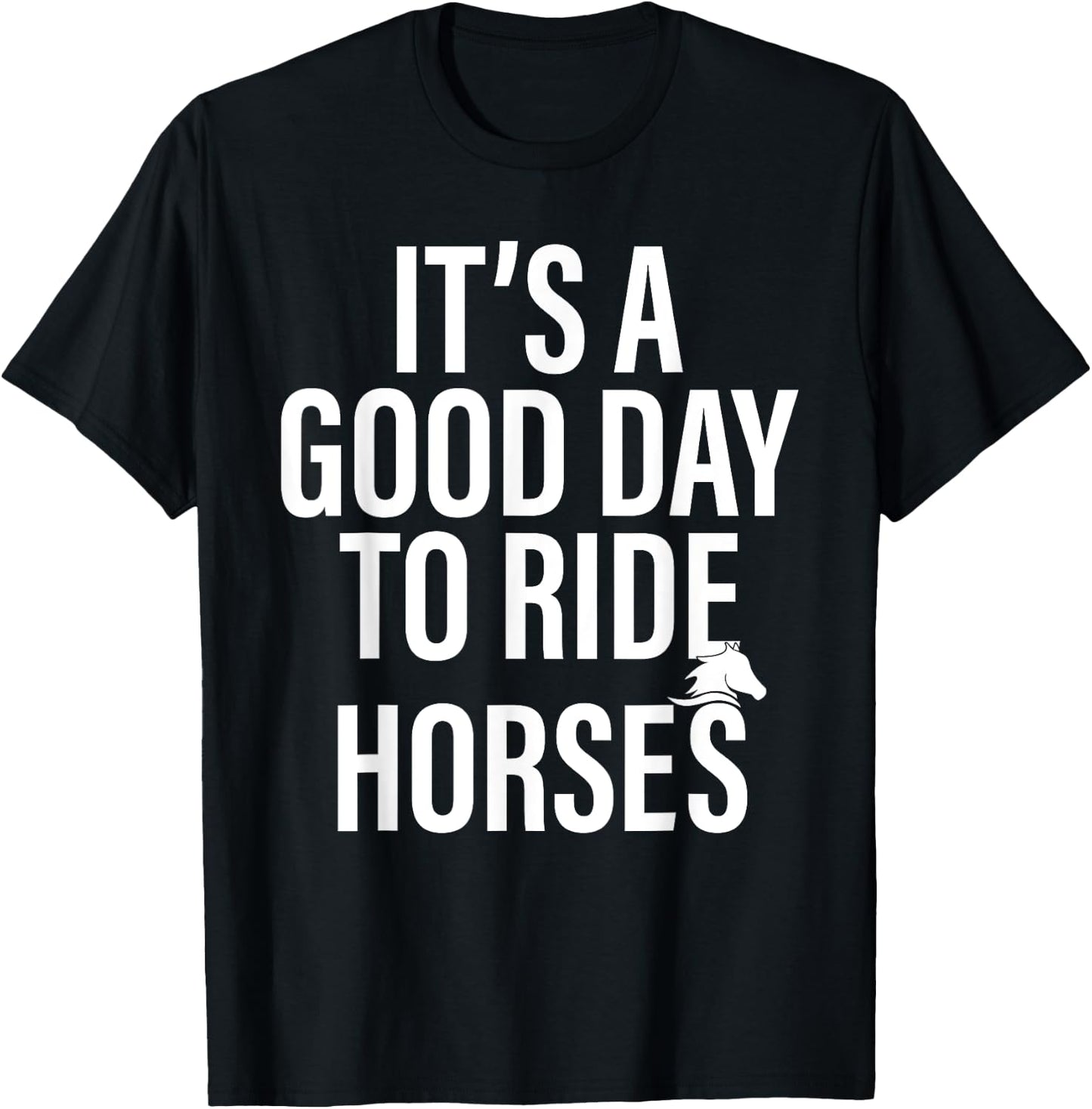 It's a good day to ride horses funny Horse owner Horse Lover T-Shirt - T-Shirt | Black