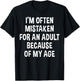 I'm Often Mistaken For An Adult Because Of My Age | Funny T-Shirt - T-Shirt | Black