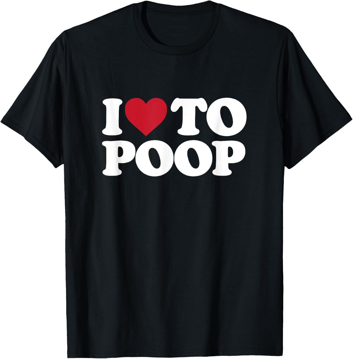 I Love To Poop - I Heart To Poop T-Shirt - T-Shirt | Black
