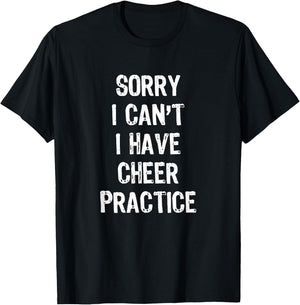 Sorry I Can't I Have Cheer Practice Funny Gift Cheerleader T-Shirt - T-Shirt | Black
