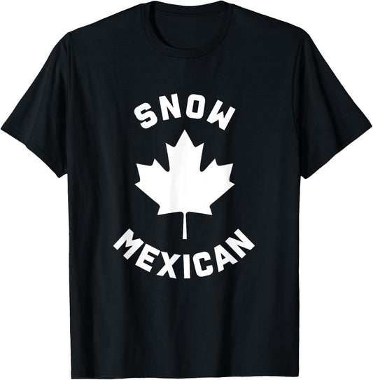 Snow Mexican - Funny Canadian Canada Meme T-Shirt - T-Shirt | Black