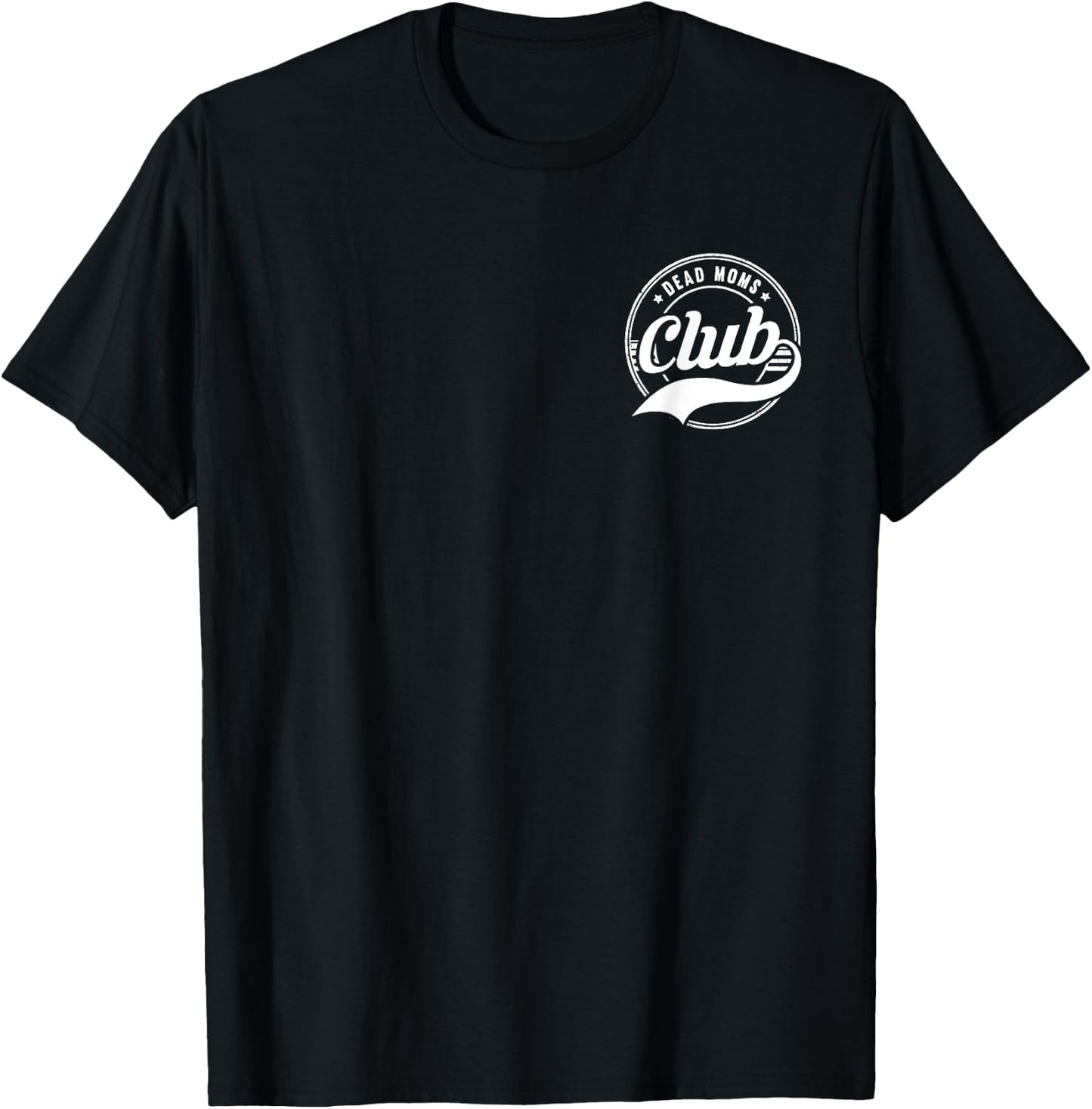 Dead Moms Club Funny Morbid Saying T-Shirt - T-Shirt | Black