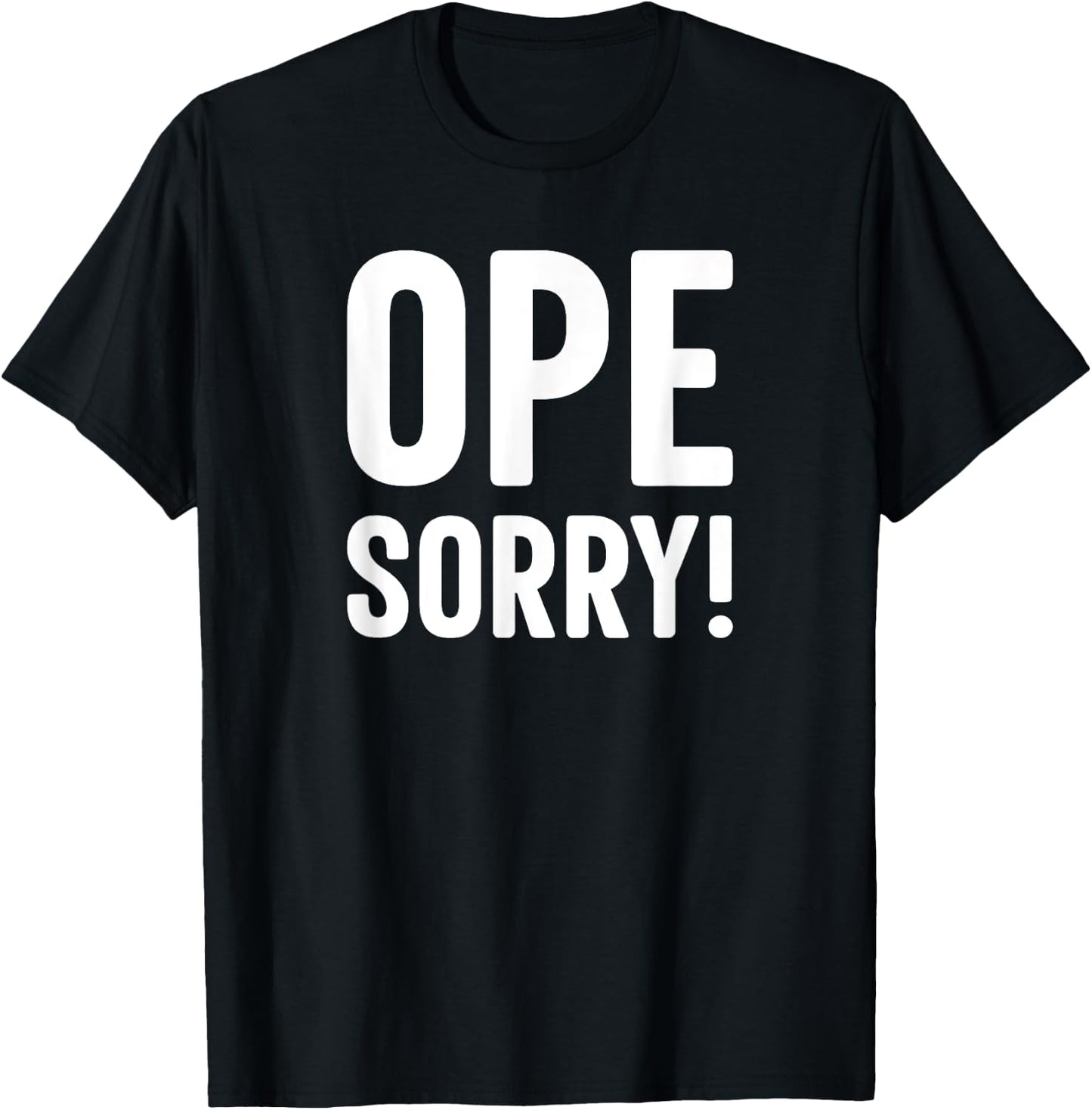 Ope Sorry Midwestern Funny Slogan T-Shirt - T-Shirt | Black