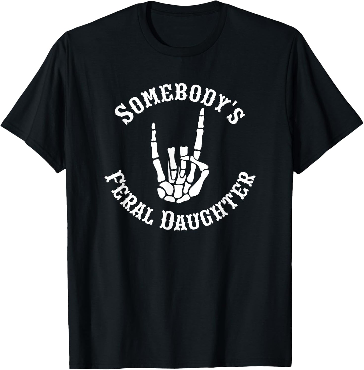 Somebody's Feral Daughter Funny Matching Family T-Shirt - T-Shirt | Black