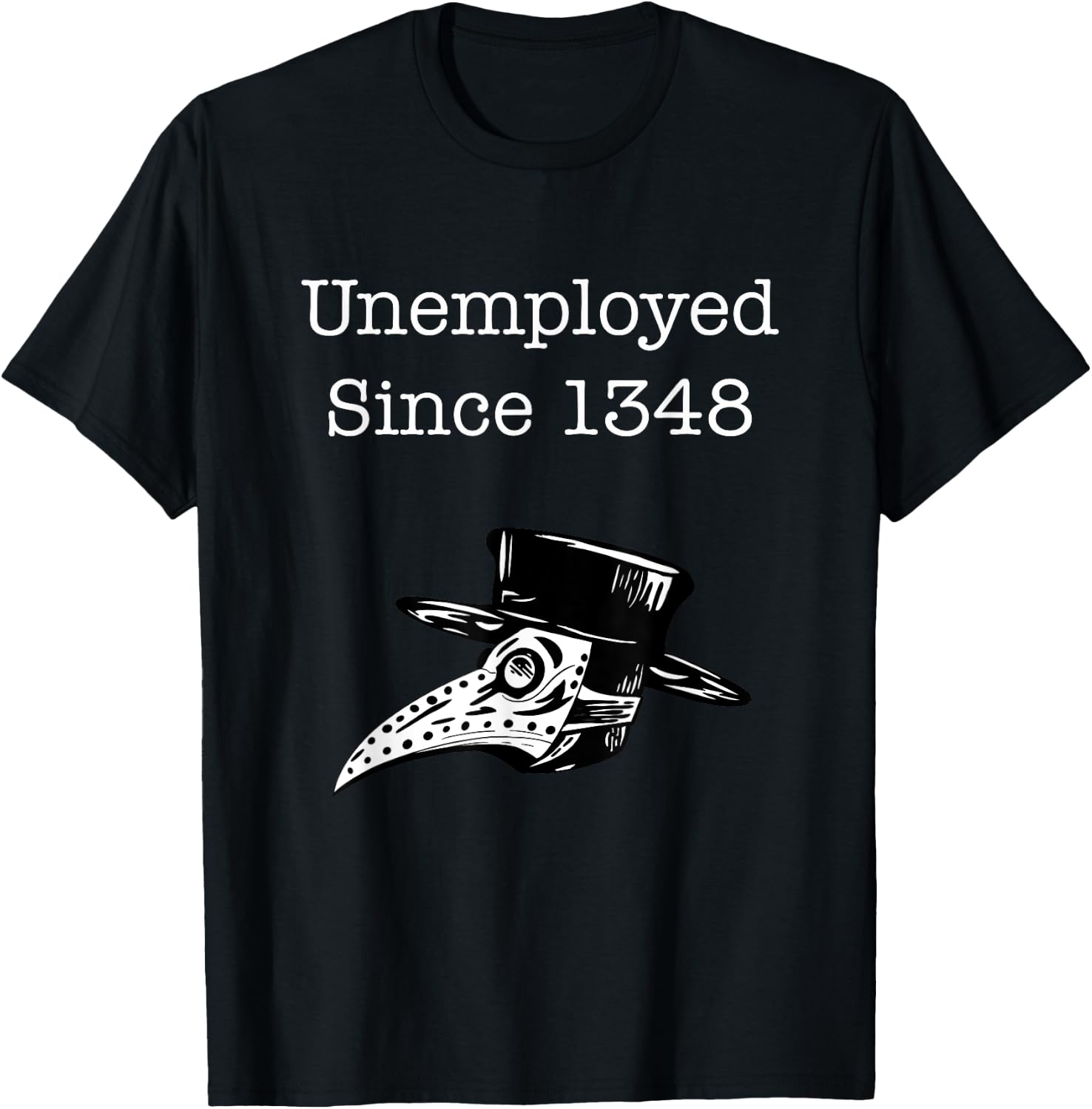Unemployed Since 1348 Plague Doctor T-Shirt - T-Shirt | Black