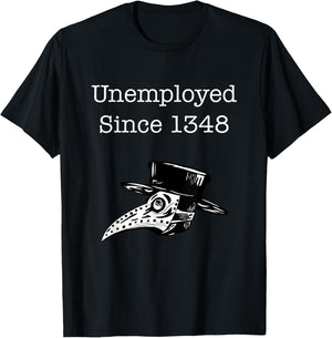 Unemployed Since 1348 Plague Doctor T-Shirt - T-Shirt | Black